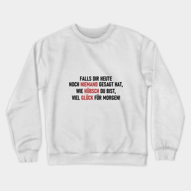 WIE HÜBSCH DU BIST Crewneck Sweatshirt by pASob